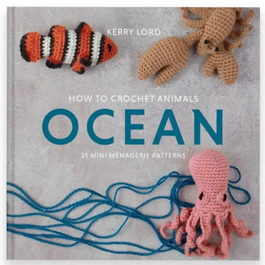 TOFT | How to Crochet Animals: OCEAN | Mini Sea Creatures, , Crochet 25 mini sea animals with Kerry Lord’s OCEAN book. Step-by-step patterns using DK yarn—perfect UK gift for mindful crafters., Knit With Me