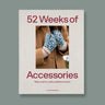 Laine | 52 Weeks of Accessories | Knitting Book | Knitting Patterns, , For those who love knitting hats, shawls, socks and mittens, but it also includes other fun projects such as cowls, hoods, headbands and bags. Suitable for a range of knitting abilitie