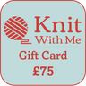 Knit With Me | Gift Card for Yarns, Notions & Classes, Denominations: £75.00, Treat a knitter or crocheter with a Knit With Me gift card! Redeemable online or in-store for yarns, notions, or workshops. Emailed immediately., Knit With Me
