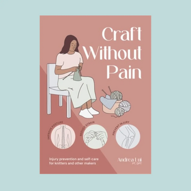 Craft Without Pain by Andrea Lui + Free ticket to Craft Without Pain Zoom Workshop in Aug 26 in option at Knit With Me yarn shop