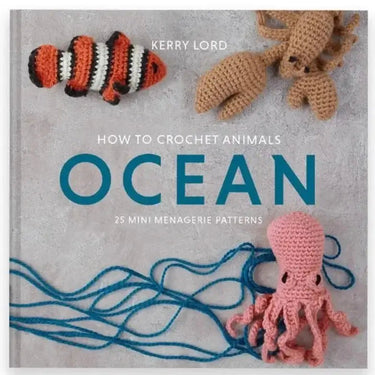 TOFT | How to Crochet Animals: OCEAN | Mini Sea Creatures, , Crochet 25 mini sea animals with Kerry Lord’s OCEAN book. Step-by-step patterns using DK yarn—perfect UK gift for mindful crafters., Knit With Me