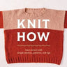 Cover of 'Knit How Revised Edition' book featuring Learn to Knit with Simple Stitches and colorful knitted sweater.